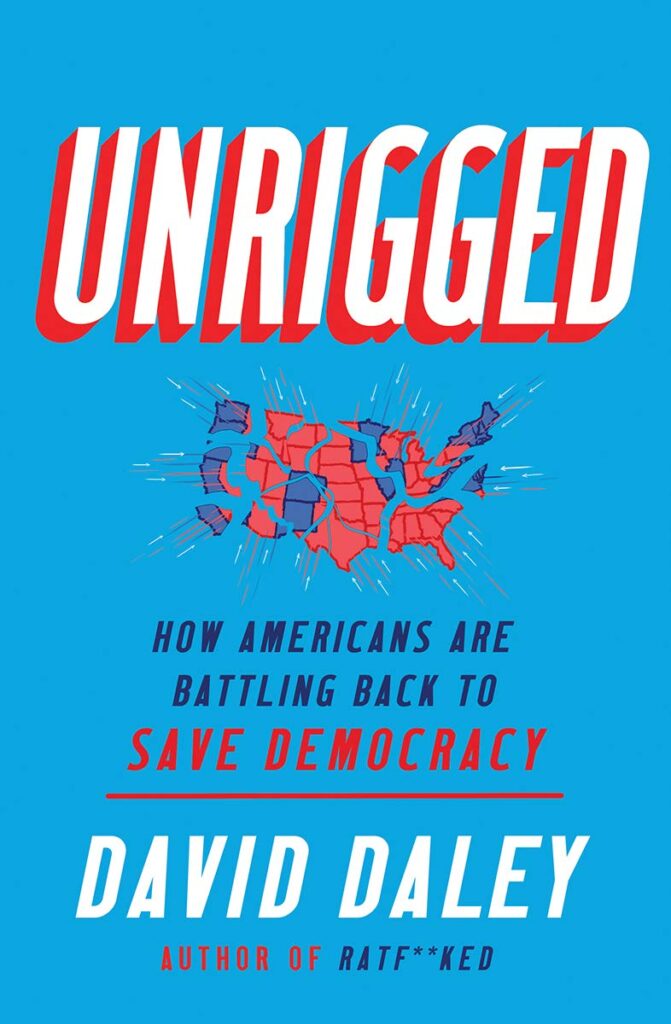 book cover of Unrigged by David Daley with drawing of red and blue USA map with regions being pushed together